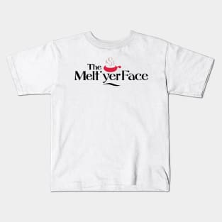 Melt 'yer Face Kids T-Shirt